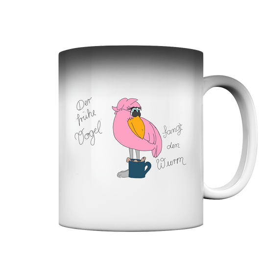 Der frühe Vogel  - Magic Mug